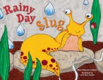 Rainy Day Slug - Mary Palenick Colborn, Lorie Ann Grover, Mary A. Colburn