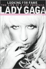 Lady Gaga: Looking for Fame - Paul Lester