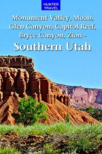 Monument Valley, Moab, Glen Canyon, Capitol Reef, Bryce Canyon & Beyond - Southern Utah - Steve Cohen, Madeleine Osberger