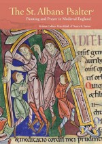 The St. Albans Psalter: Painting and Prayer in Medieval England - Kristen Collins, Peter Kidd, Nancy Turner