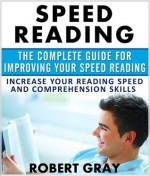 Speed Reading: Improve Reading Speed, Improve Reading Comprehension, Improve Memory (Study Guides) - Study Guides, Robert Gray