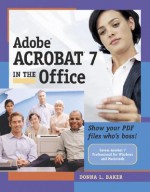 Adobe Acrobat 7 in the Office - Donna L. Baker