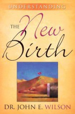 Understanding the New Birth - John Wilson