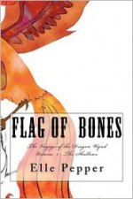 Flag of Bones The voyages of the Dragon Wynd (Book one: the shallows) - Elle Pepper