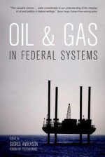 Oil & Gas in Federal Systems - George Anderson