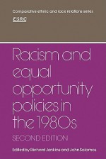 Racism and Equal Opportunity Policies in the 1980s - Richard Jenkins, John Solomos