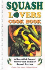 Squash Lovers Cookbook: A Bountiful Crop of Winter and Summer Squash Recipes - Golden West Publishers, Lee Fischer