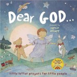 Dear God . . . - Max Lucado, Stella Gurney, Sophie Allsopp