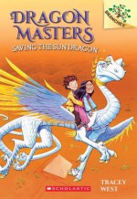 Dragon Masters #2: Saving the Sun Dragon - Tracey West, Graham Howells