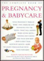 The Complete Book of Pregnancy and Childcare - Alison Mackonochie, Marianne Mead, R. D. Croft