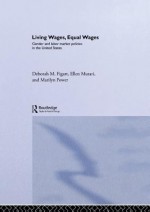 Living Wages, Equal Wages: Gender and Labour Market Policies in the United States - Deborah M. Figart, Ellen Mutari, Marilyn Power