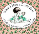 When I Have a Little Girl - Charlotte Zolotow