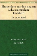 Blumenlese aus den neuern Schweizerischen DichternBand 2 (German Edition) - verschiedene Autoren