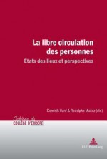 La Libre Circulation Des Personnes Etats Des Lieux Et Perspectives: Actes D'Un Colloque Organise En 2003 a Liege - DOMINIK HANF, Rodolphe Munoz