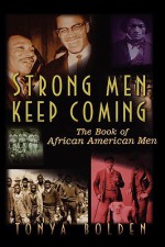 Strong Men Keep Coming: The Book of African American Men - Tonya Bolden