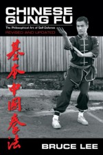 Chinese Gung Fu: The Philosophical Art of Self-Defense - Bruce Lee