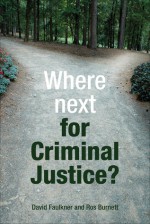 Where Next for Criminal Justice? - David Faulkner, Ros Burnett