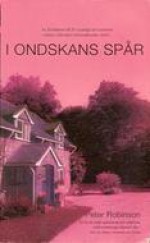 I Ondskans Spår (Inspector Banks, #12) - Peter Robinson, Karl G. Fredriksson, Lilian Fredriksson