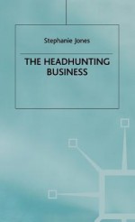 The Headhunting Business - Stephanie Jones