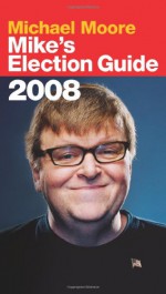 Mike's Election Guide - Michael Moore