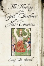 The Theology of the Czech Brethren from Hus to Comenius - Craig D. Atwood