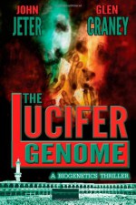 The Lucifer Genome: A Biogenetics Thriller - Glen Craney, John Jeter