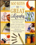 100 Keys to Great Calligraphy - Judy Kastin