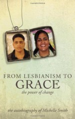 From Lesbianism to Grace - Michelle Smith