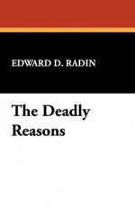 The Deadly Reasons - Edward D. Radin