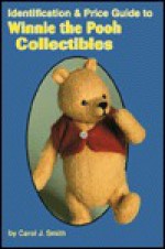 Identification & Price Guide for Winnie the Pooh Collectibles - Carol J. Smith