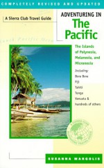 Adventuring in The Pacific: The Islands of Polynesia, Melanesia, and Micronesia - Susanna Margolis