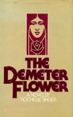 The Demeter Flower - Shelley Singer