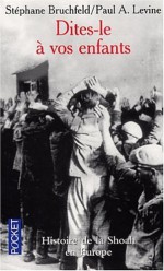 Dites-le à vos Enfants - histoire De La Shoah En Europe, 1933 1945 - Stéphane Bruchfeld, Paul A. Levine