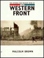 The Imperial War Museum Book Of The Western Front - Malcolm Brown