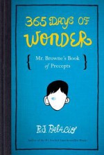 365 Days of Wonder: Mr. Browne's Book of Precepts - R.J. Palacio