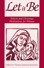 Let It Be: Advent & Christmas Meditations for Women - Therese J. Borchard