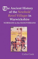 The Ancient History of the Newbold Revel Villages in Warwickshire - Normans to the Hanoverians - Colin Cook