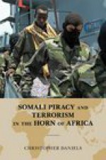 Somali Piracy and Terrorism in the Horn of Africa - Christopher Daniels