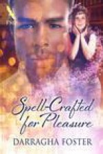 Spell-Crafted for Pleasure - Darragha Foster