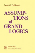 Assumptions of Grand Logics - James Kern Feibleman