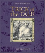 Trick of the Tale: A Collection of Trickster Tales - John Matthews, Caitlín Matthews, Tomislav Tomić