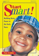 Start Smart: Building Brain Power in the Early Years - Pam Schiller, Cheryl Kirks Neil