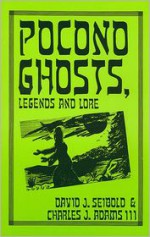 Pocono Ghosts, Legends And Lore - David J. Seibold, Charles J. Adams III