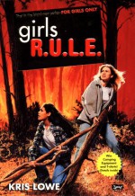 Girls r.u.l.e. #1: girls to the rescue - Kris Lowe