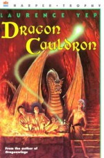 Dragon Cauldron - Laurence Yep