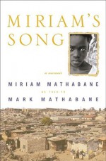 Miriam's Song: A Memoir - Mark Mathabane, Miriam Mathabane