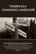 Thorps in a Changing Landscape - Paul Cullen, Richard Jones, David Parsons