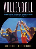 Volleyball: Mastering the Basics with the Personalized Sports Instruction System (a Workbook Approach) - Michael W. Metzler