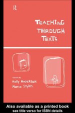 Teaching Through Texts - Holly Anderson, Morag Styles