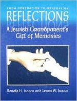 Reflections: A Jewish Grandparents' Gift of Memories - Ronald H. Isaacs, Ron Issacs, Leora W. Issacs